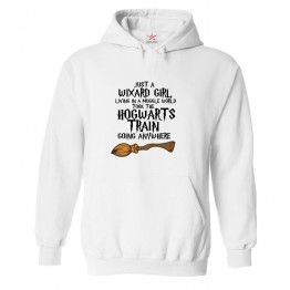 Just a Wixard Girl Living in a Muggle World Took The Hogwarts Train Going Anywhere Classic Unisex Kids and Adults Pullover Hoodie For Harry the Wizard Fans